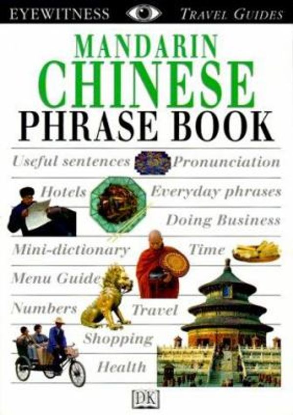 Cover Art for 0635517041880, Mandarin Chinese Phrase Book by Lesley Thirkell; Huiqun Ye; DK Travel Writers Staff; Dorling Kindersley Publishing Staff