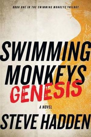 Cover Art for 9781938135460, Swimming Monkeys, A Novel by Steve Hadden by Steve Hadden