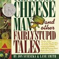 Cover Art for 9780590466271, Stinky Cheese Man and Other Fairly Stupid by Jon Scieszka