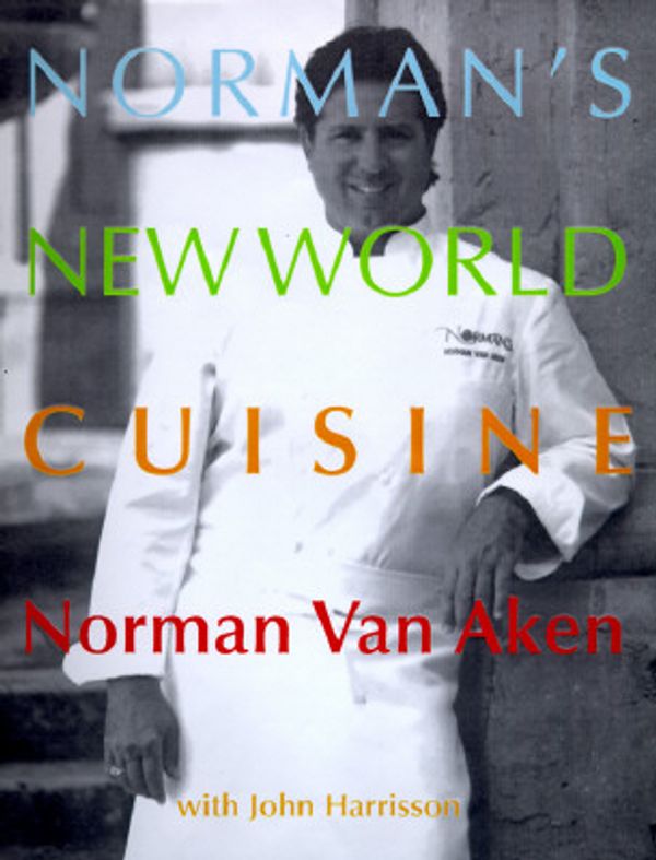Cover Art for 9780679432029, Norman's New World Cuisine by Van Aken, Norman