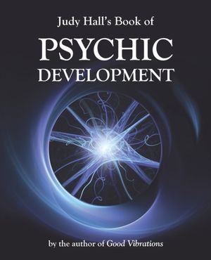 Cover Art for 9781902405919, Judy Hall’s Book of Psychic Development by Judy Hall