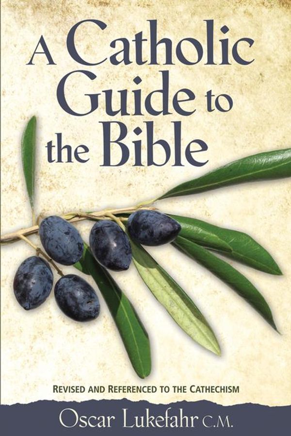 Cover Art for 9780764861666, Catholic Guide to the Bible, Revised by Oscar Lukefahr, CM