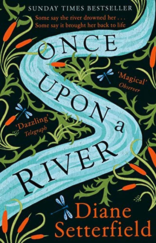 Cover Art for B074MBSM37, Once Upon a River: The Sunday Times Bestseller by Diane Setterfield