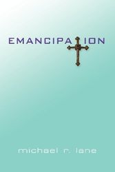 Cover Art for 9781609104122, Emancipation by Michael R. Lane