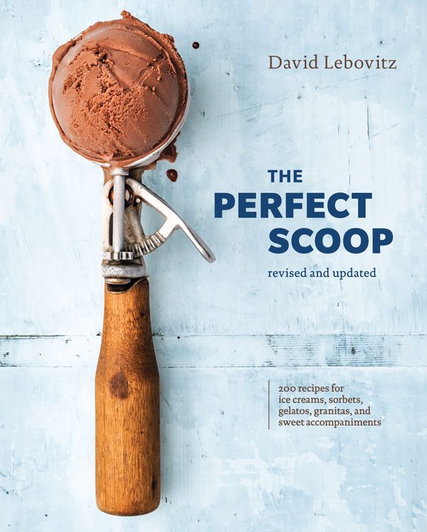 Cover Art for 9780399580314, The Perfect Scoop, Revised and Updated: 200 Recipes for Ice Creams, Sorbets, Gelatos, Granitas, and Sweet Accompaniments by David Lebovitz