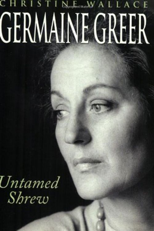 Cover Art for 9781860661754, Germaine Greer by Christine Wallace