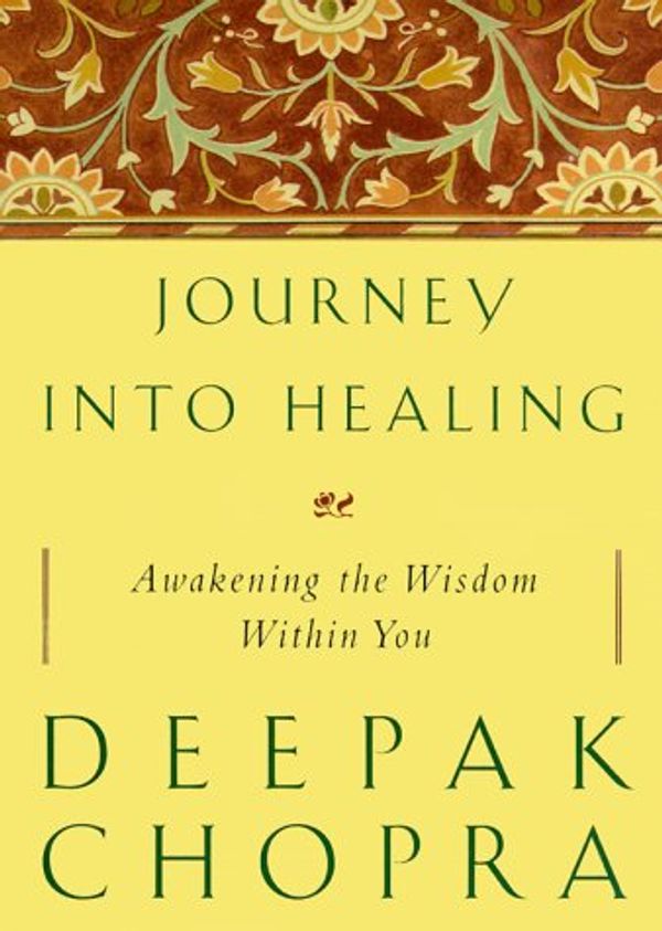 Cover Art for 9780609604984, Journey Into Healing by Dr Deepak Chopra