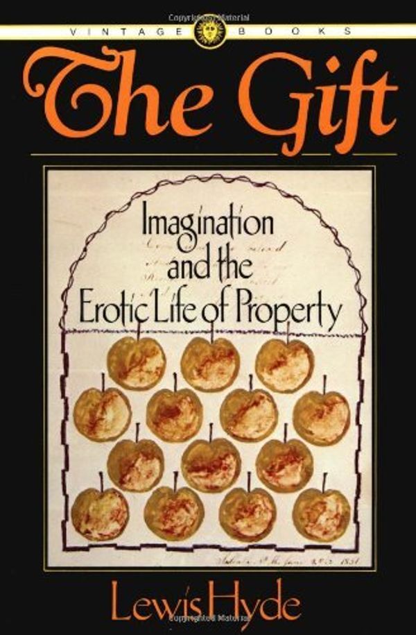 Cover Art for B01FKTXBOM, The Gift: Imagination and the Erotic Life of Property by Lewis Hyde (1983-02-12) by Lewis Hyde