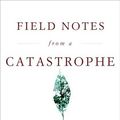 Cover Art for B01N03HJBB, Field Notes from a Catastrophe: Man, Nature, and Climate Change by Elizabeth Kolbert (2006-03-07) by Elizabeth Kolbert