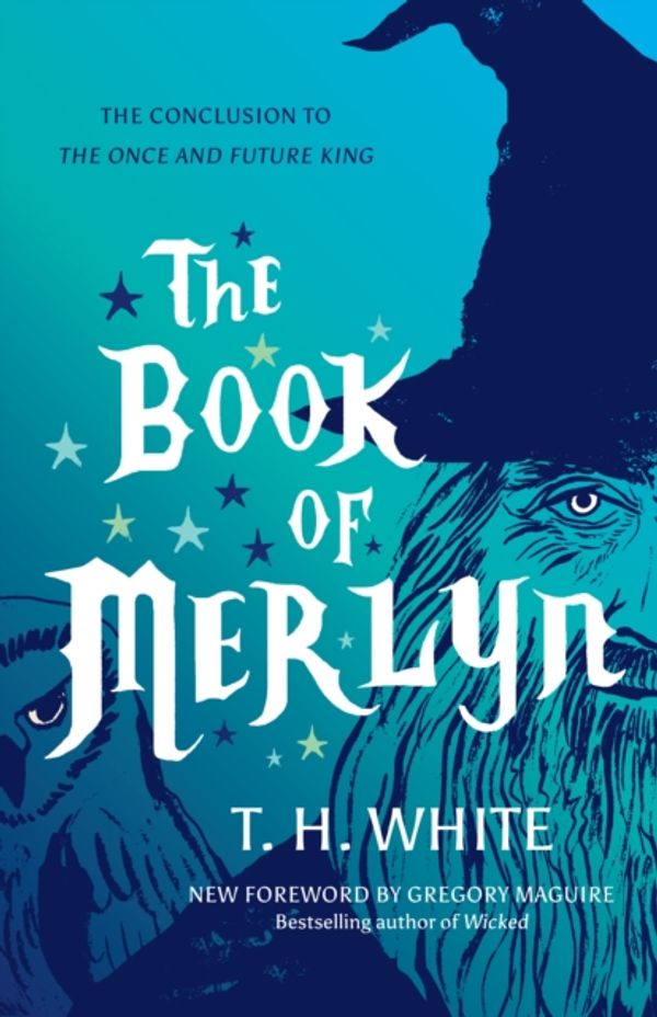 Cover Art for 9781477317211, The Book of Merlyn: The Conclusion to the Once and Future King by T. H. White