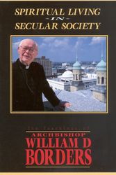 Cover Art for 9781885938060, Spiritual Living in Secular Society: The Teachings of Archbishop William D. Borders by William D. Borders