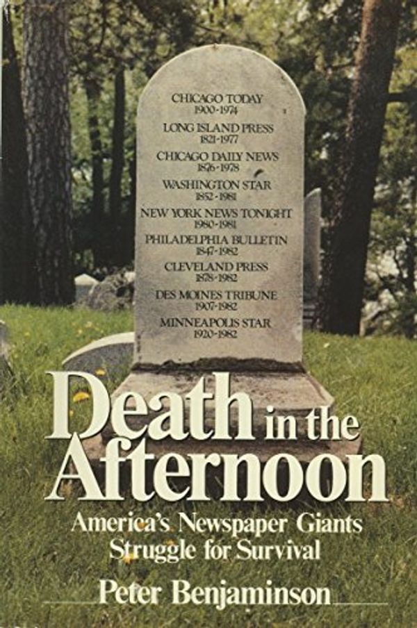 Cover Art for 9780836279559, Death in the Afternoon: America's Newspaper Giants Struggle for Survival by Peter Benjaminson