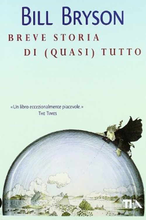 Cover Art for 9788850215492, Breve storia di (quasi) tutto (Saggistica TEA) by Bill Bryson