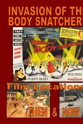 Cover Art for 9781442144613, Invasion of the Body Snatchers Film Locations: Then & Now by Jerry L Schneider