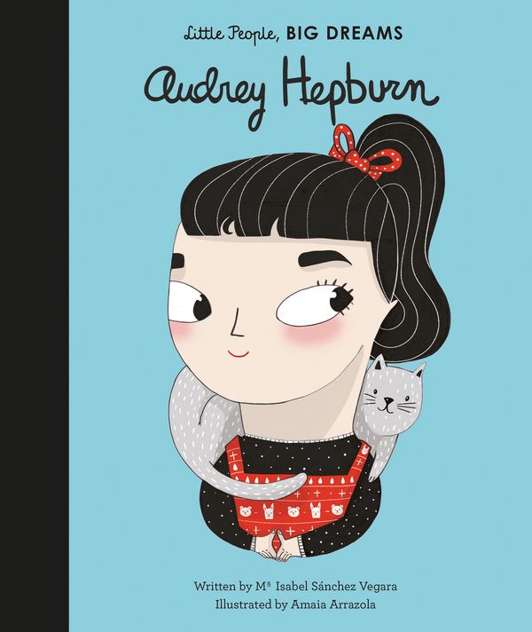 Cover Art for 9781786030528, Audrey Hepburn (Little People, Big Dreams) by Isabel Sanchez Vegara