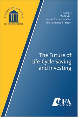 Cover Art for 9780943205960, The Future of Life-Cycle Saving and Investing by Zvi Bodie