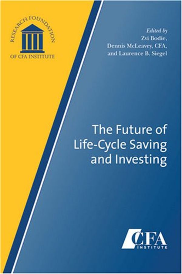 Cover Art for 9780943205960, The Future of Life-Cycle Saving and Investing by Zvi Bodie