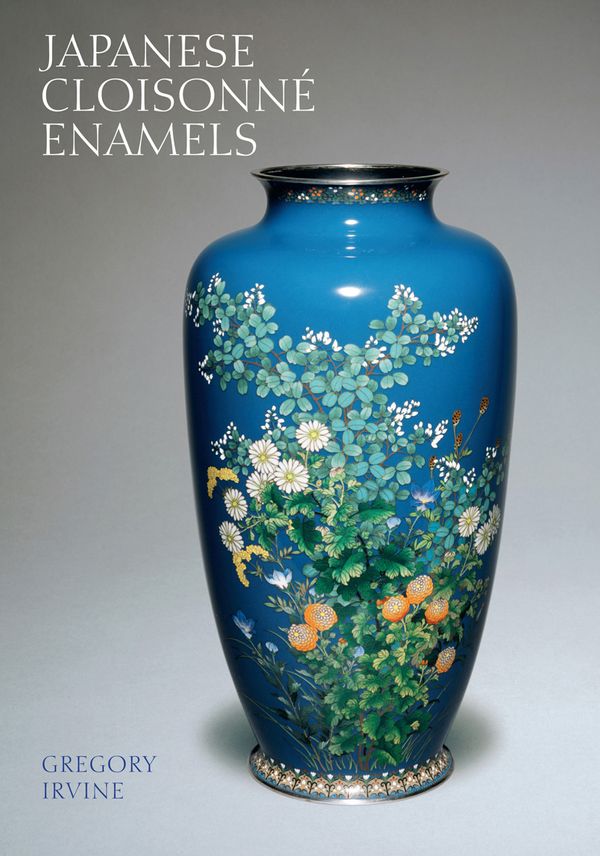 Cover Art for 9781851776573, Japanese Cloisonne Enamels by Gregory Irvine