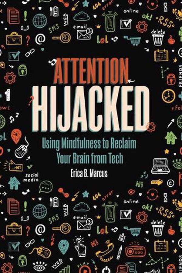 Cover Art for 9781728417196, Attention Hijacked by Erica B. Marcus