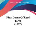 Cover Art for 9781120308702, Kitty Deane of Reed Farm (1887) by Eleanor Grace O'Reilly