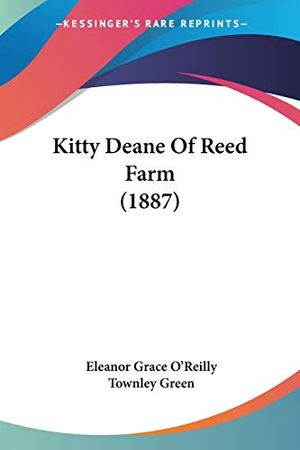 Cover Art for 9781120308702, Kitty Deane of Reed Farm (1887) by Eleanor Grace O'Reilly