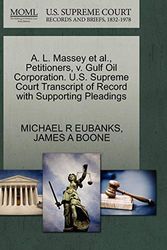 Cover Art for 9781270644491, A. L. Massey et al., Petitioners, V. Gulf Oil Corporation. U.S. Supreme Court Transcript of Record with Supporting Pleadings by Michael R Eubanks