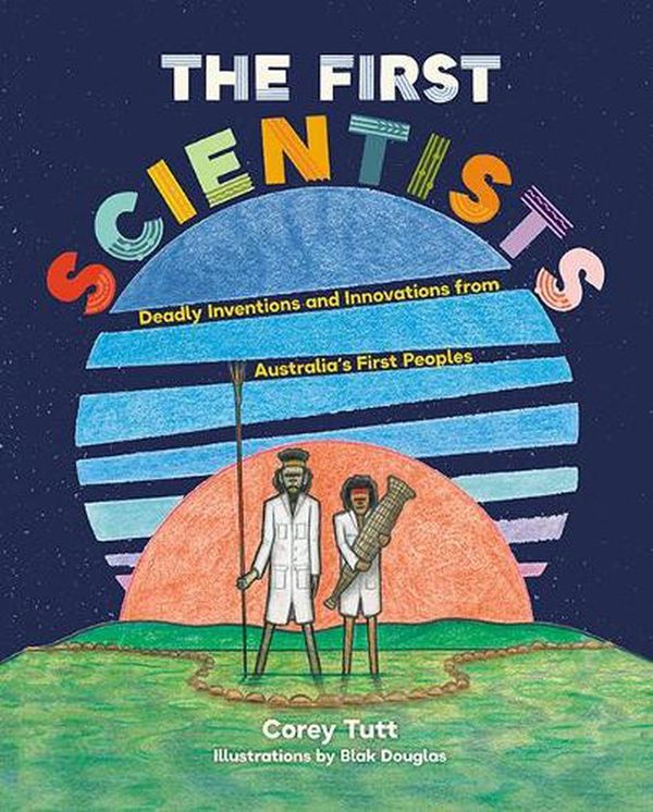 Cover Art for 9781741177527, The First Scientists by Corey Tutt