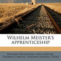 Cover Art for 9781177102070, Wilhelm Meister's Apprenticeship Volume 2 by Johann Wolfgang Von Goethe, Thomas Carlyle, Nathan Haskell Dole