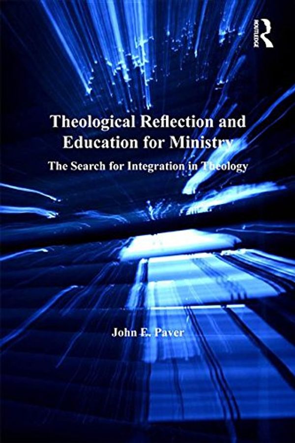 Cover Art for 9781317011224, Theological Reflection and Education for Ministry by John E. Paver