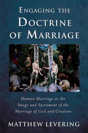 Cover Art for 9781725251946, Engaging the Doctrine of Marriage by Matthew Levering