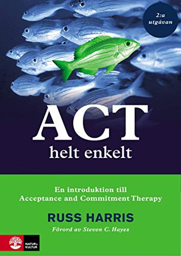 Cover Art for 9789127827462, ACT helt enkelt : En introduktion till Acceptance and Commitment The by Russ Harris