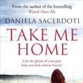 Cover Art for 9781845027681, Take me home by Daniela Sacerdoti