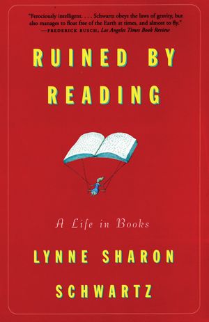 Cover Art for 9780807070833, Ruined by Reading by Lynne Sharon Schwartz