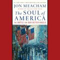 Cover Art for B07BYCS41G, The Soul of America: The Battle for Our Better Angels by Jon Meacham