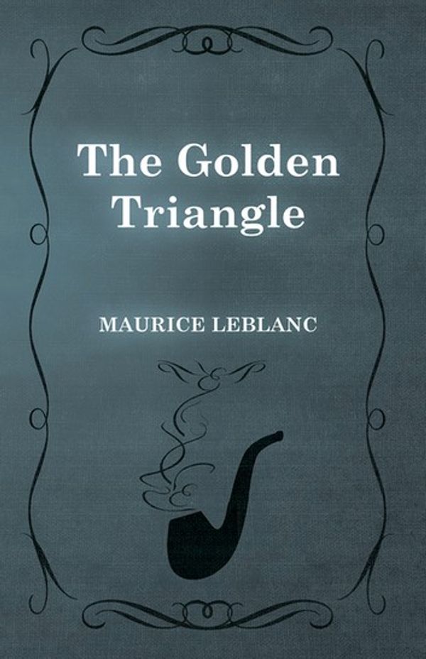 Cover Art for 9781473371767, The Golden Triangle by Maurice Leblanc