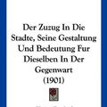 Cover Art for 9781160865227, Der Zuzug in Die Stadte, Seine Gestaltung Und Bedeutung Fur Dieselben in Der Gegenwart (1901) by Hans Allendorf