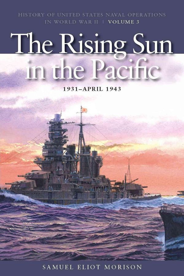 Cover Art for 9781591145493, The Rising Sun in the Pacific, 1931-April 1942 by Samuel Eliot Morison