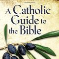 Cover Art for 9780764802010, A Catholic Guide to the Bible, Revised by Fr. Oscar Lukefahr, CM