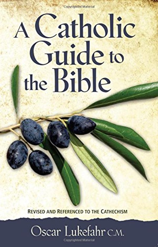 Cover Art for 9780764802010, A Catholic Guide to the Bible, Revised by Fr. Oscar Lukefahr, CM