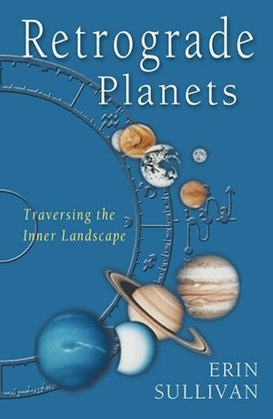 Cover Art for 9781609253974, Retrograde Planets: Traversing the Inner Landscape by Erin Sullivan