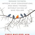 Cover Art for 9780994980724, The Social Skills Guidebook: Manage Shyness, Improve Your Conversations, and Make Friends, Without Giving Up Who You Are by Chris Macleod
