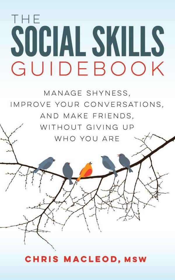 Cover Art for 9780994980724, The Social Skills Guidebook: Manage Shyness, Improve Your Conversations, and Make Friends, Without Giving Up Who You Are by Chris Macleod