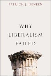 Cover Art for 9780300240023, Why Liberalism Failed (Politics and Culture Series) by Patrick J. Deneen