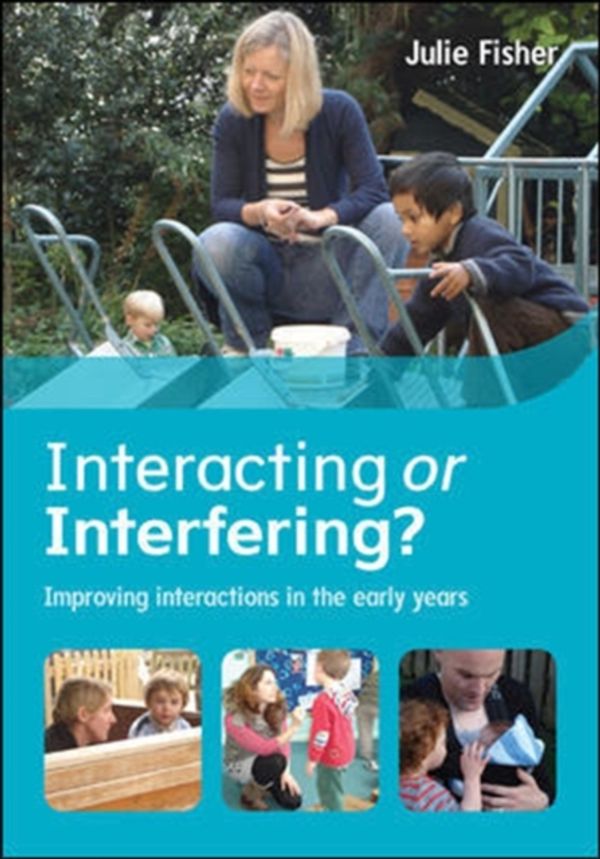 Cover Art for 9780335262564, Interacting or Interfering? Improving Interactions in the Early Years by Julie Fisher