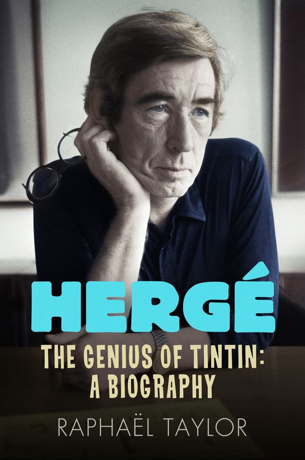 Cover Art for 9781848312753, Herge The Genius of Tintin A biography by Raphael Taylor