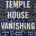 Cover Art for 9781786499400, The Temple House Vanishing: 'Atmospheric, creepy, tense and utterly absorbing' Harriet Tyce by Rachel Donohue