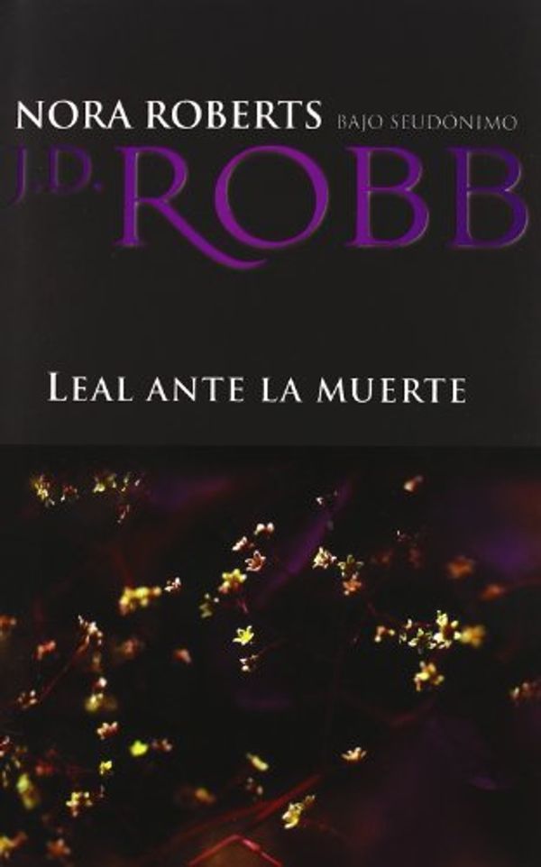 Cover Art for 9788496575936, Lealtad ante la muerte (Spanish Edition) by Robb; J.D.