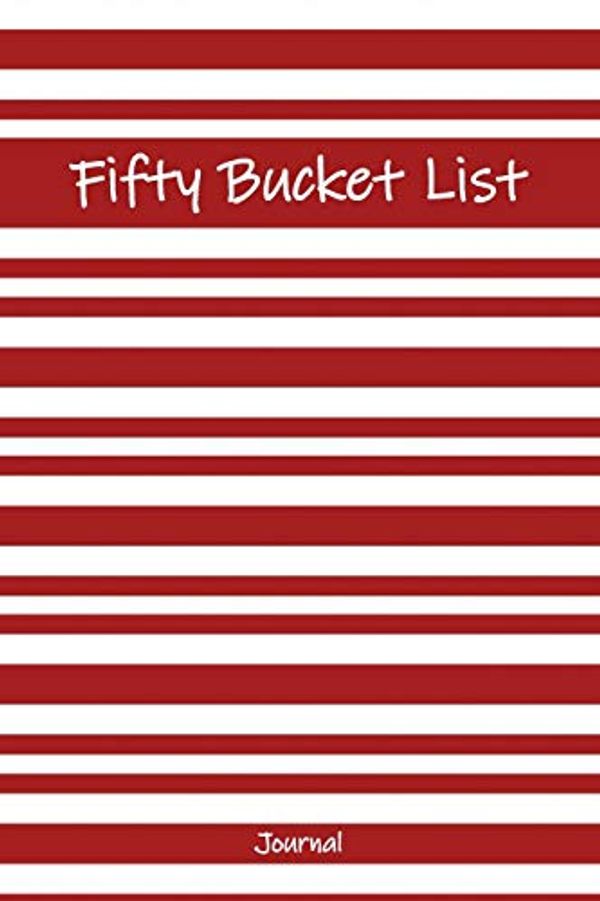 Cover Art for 9781688686236, Fifty Bucket List Journal by Creative Birthday Gift Journals