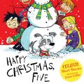 Cover Art for 9781444916355, Famous Five Colour Short Stories: Happy Christmas, Five! by Enid Blyton