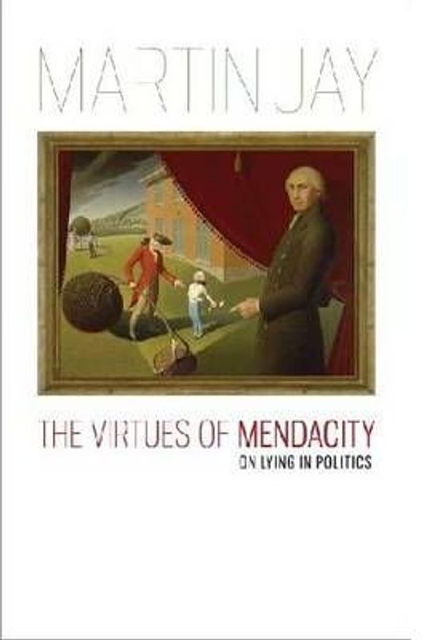 Cover Art for 9780813929729, The Virtues of Mendacity by Jay, Martin